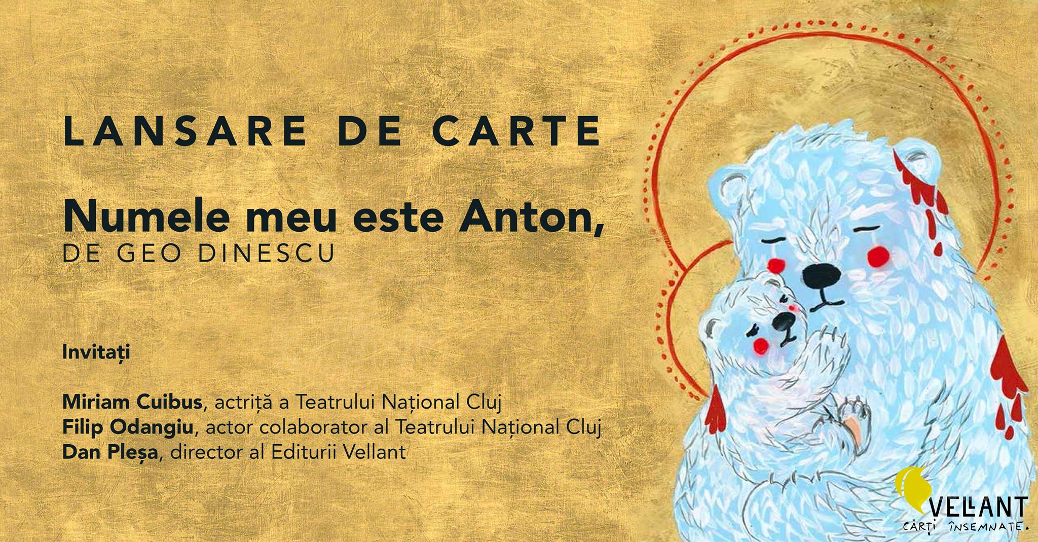  Numele meu este Anton, de Geo Dinescu | lansare Cluj