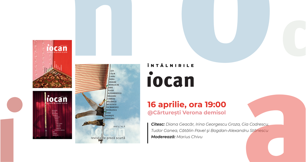 16 aprilie / întâlnirile iocan, scriitorii citesc din nr. 6, 7, 8